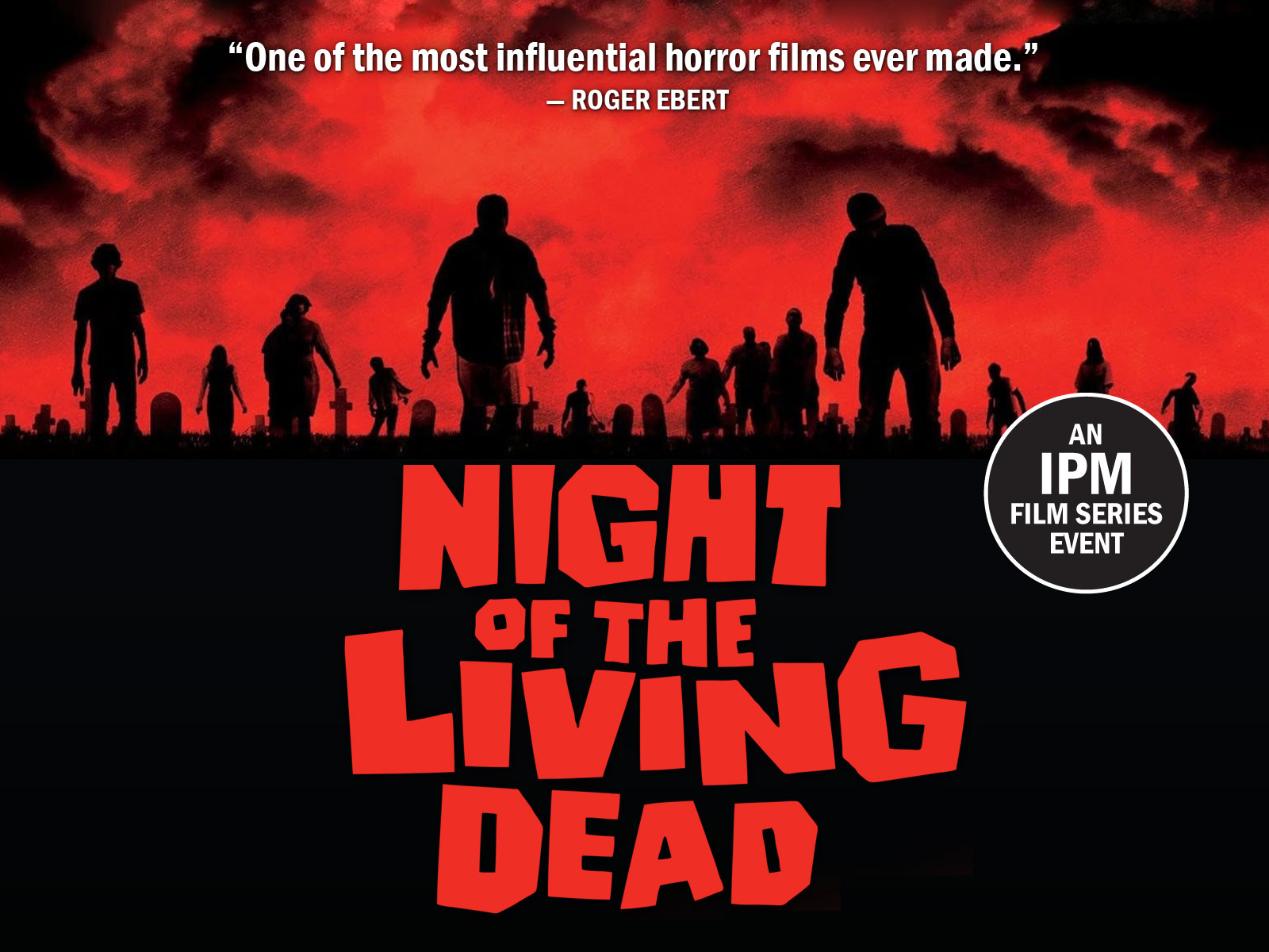 
Night of the Living Dead 
            